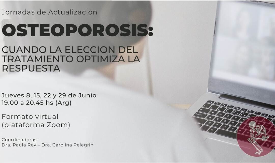 Jornadas de Actualización: «OSTEOPOROSIS: CUANDO LA ELECCIÓN DEL TRATAMIENTO OPTIMIZA LA RESPUESTA»